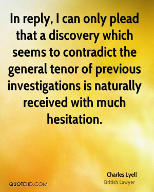 In reply, I can only plead that a discovery which seems to contradict ...