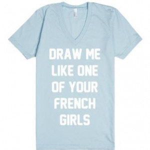 Draw Me Like One of Your French Girls-Unisex Light Blue T-Shirt More