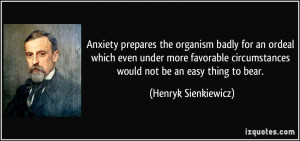 Anxiety prepares the organism badly for an ordeal which even under ...