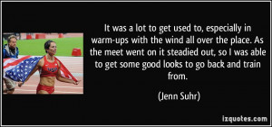 It was a lot to get used to, especially in warm-ups with the wind all ...