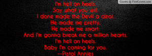 hell on heels.Say what you will.I done made the Devil a deal.He ...