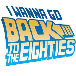 sayings from the 80s