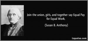 Join the union, girls, and together say Equal Pay for Equal Work ...
