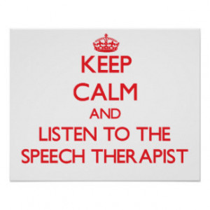 Keep Calm and Listen to the Speech Therapist Poster