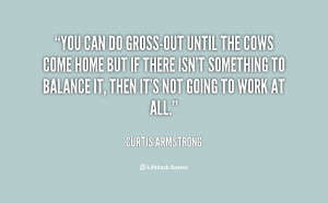 quote-Curtis-Armstrong-you-can-do-gross-out-until-the-cows-61453.png