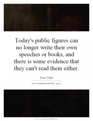 Today's public figures can no longer write their own speeches or books ...