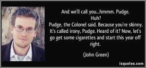... go get some cigarettes and start this year off right. - John Green