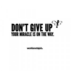 happiness-quotes-sayings-give-up-miracle_large.jpg