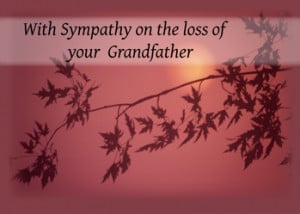 With Sympathy On The Loss Of Your Grandfather ”