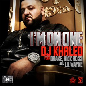 DJ Khaled – I’m On One (Feat Lil Wayne, Drake & Rick Ross)