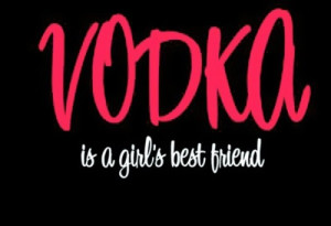 vodka is a girl's best friend: Happy Hour, Best Friends, Quotes, The ...