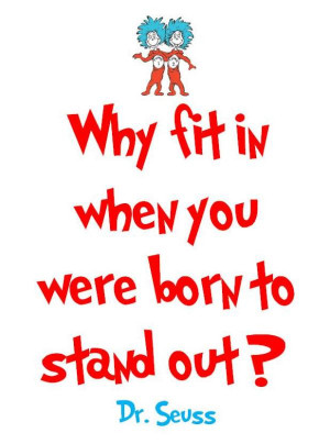 inspirational image quote by Dr Seuss, Why fit in when you were born ...