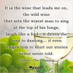 ... The Odyssey http://www.snooth.com/articles/your-favorite-wine-quotes