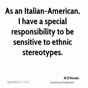 As an Italian-American, I have a special responsibility to be ...