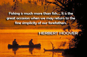 Fishing is much more than fish…. It is the great occasion when we ...
