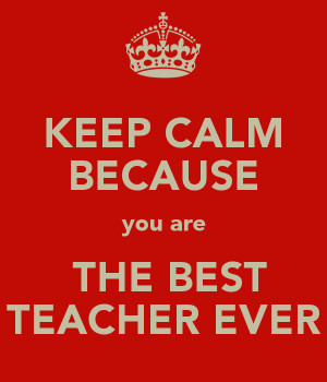 You Are the Best Teacher Ever