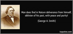 Man does find in Nature deliverance from himself, oblivion of his past ...