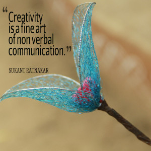 Quotes Picture: creativity is a fine art of non verbal communication