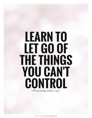 Letting Go Quotes Let Go Quotes Relax Quotes Let It Go Quotes Control ...