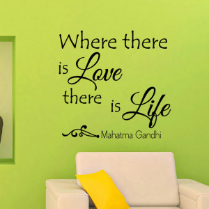Wall Decals Quotes Mahatma Gandhi Where There Is Love There Is Life ...