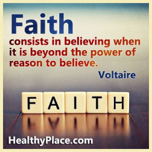 Quote: Faith consists in believing when it is beyond the power of ...