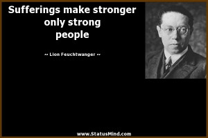 ... only strong people - Lion Feuchtwanger Quotes - StatusMind.com