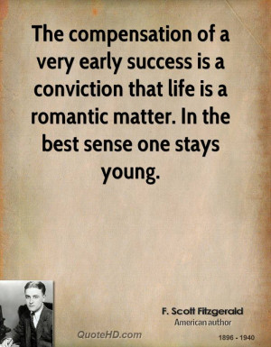 The compensation of a very early success is a conviction that life is ...