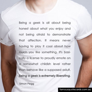 Being a geek is extremely liberating”