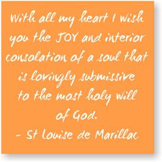 wish from Saint Louise de Marillac to a fellow Sister.... More