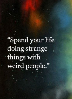 Weird People.