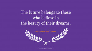Graduation Quotes: The future belongs to those who believe in the ...