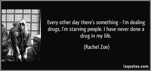 ... starving people. I have never done a drug in my life. - Rachel Zoe