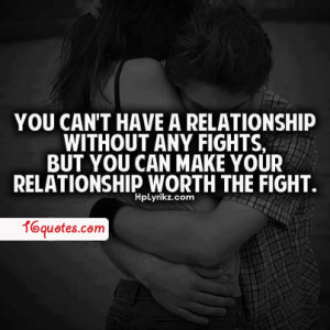 ... without any fights but you can make your relationship worth the fight