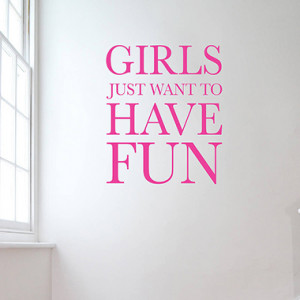Home :: Sayings :: 'Girls Just Want To Have Fun' Wall Sticker