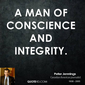 man of conscience and integrity.