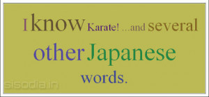know Karate! ...and several other Japanese words.