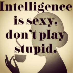 Intelligence Is Sexy, Life, True, Truths, Favorite Quotes, Things ...