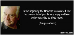In the beginning the Universe was created. This has made a lot of ...