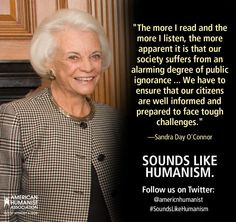 Supreme Court Justice Sandra Day O'Connor. #SoundsLikeHumanism More