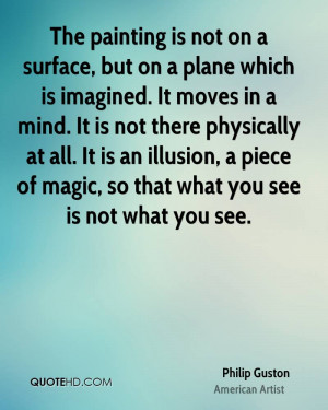 The painting is not on a surface, but on a plane which is imagined. It ...