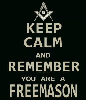Keep Calm & Remember you are a #Freemason