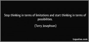 Stop thinking in terms of limitations and start thinking in terms of ...