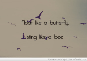 Float Like A Butterfly Sting Like A Bee