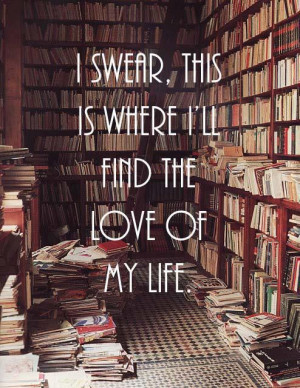 Swear This Is Where I’ll Find The Love Of My Life - Book Quote