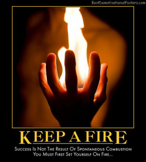 keep-a-fire-spontaneous-combust-success-best-demotivational-posters