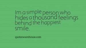 ... simple person who hides a thousand feelings behind the happiest smile