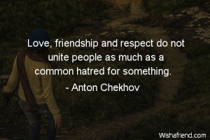 respect Love friendship and respect do not unite people as much as a