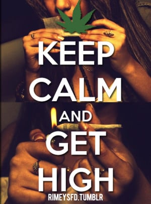 Getting High On Weed Quotes Keep calm & get high