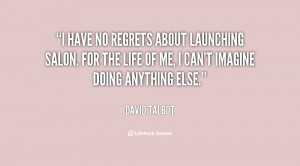 quote-David-Talbot-i-have-no-regrets-about-launching-salon-32642.png