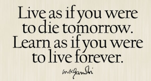 Learn As If You Live Forever